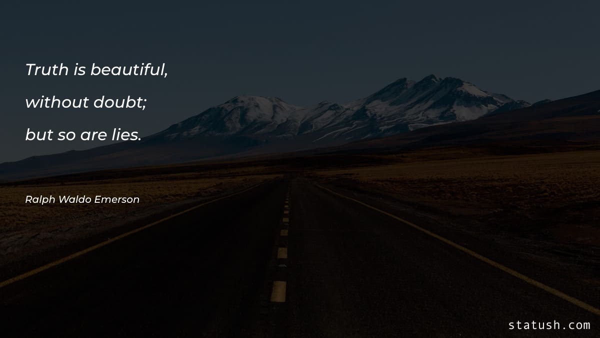 Truth is beautiful - Motivational Quotes at statush.com