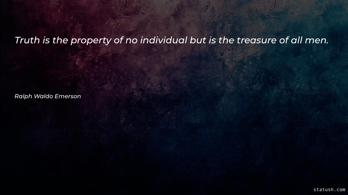 Truth is the property of no individual Motivational Quotes at statush.com