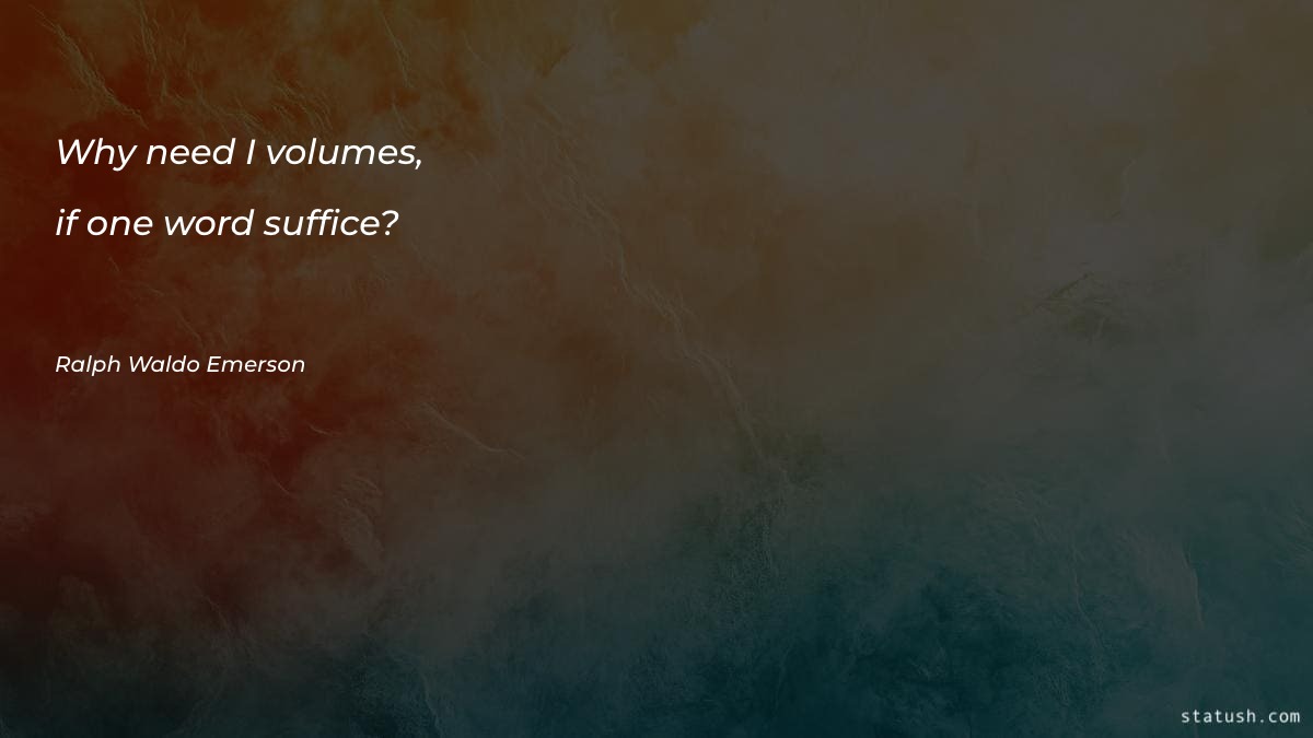 Why need I volumes - Motivational Quotes at statush.com