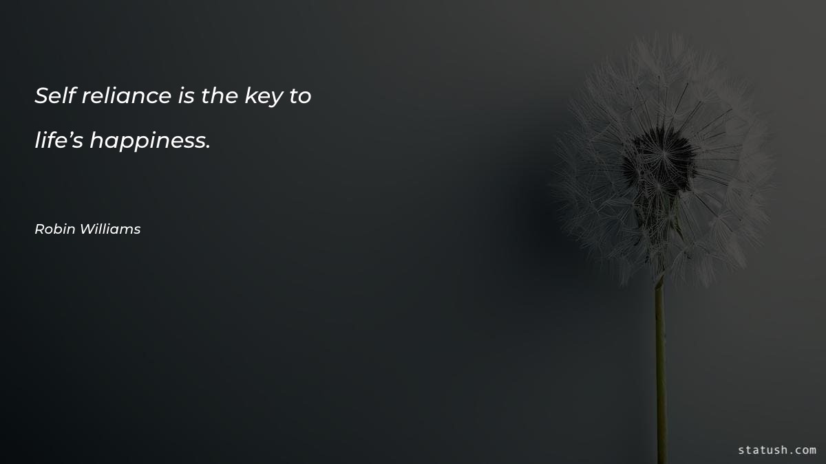 Self-reliance is the key to