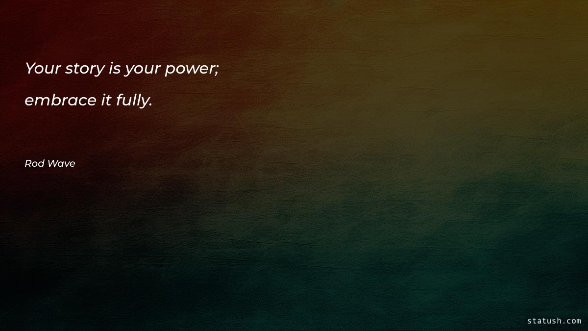 Your story is your power - Motivational Quotes at statush.com