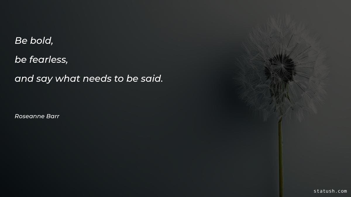 Be bold, be fearless, and Motivational Quotes at statush.com
