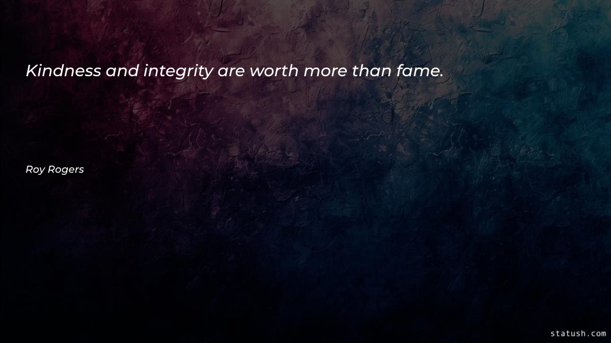 Kindness and integrity are worth