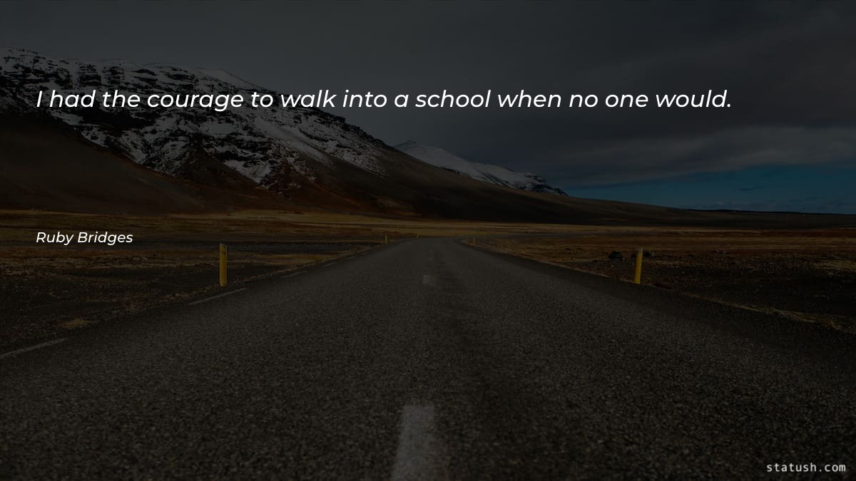 I had the courage to Motivational Quotes at statush.com