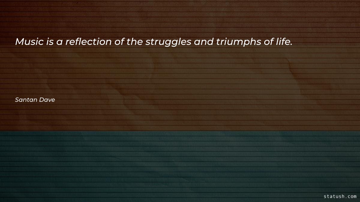 Music is a reflection of Motivational Quotes at statush.com