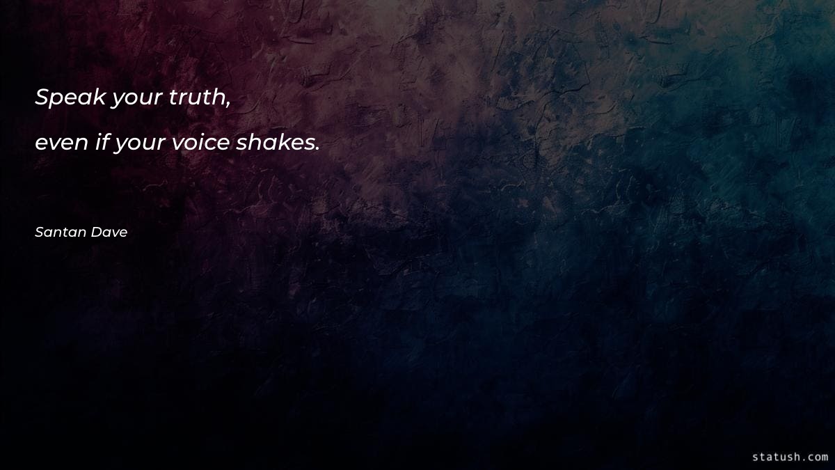 Speak your truth, even if