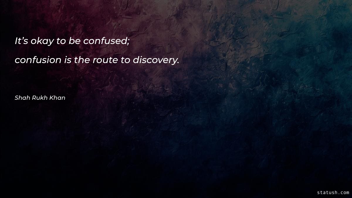 It’s okay to be confused