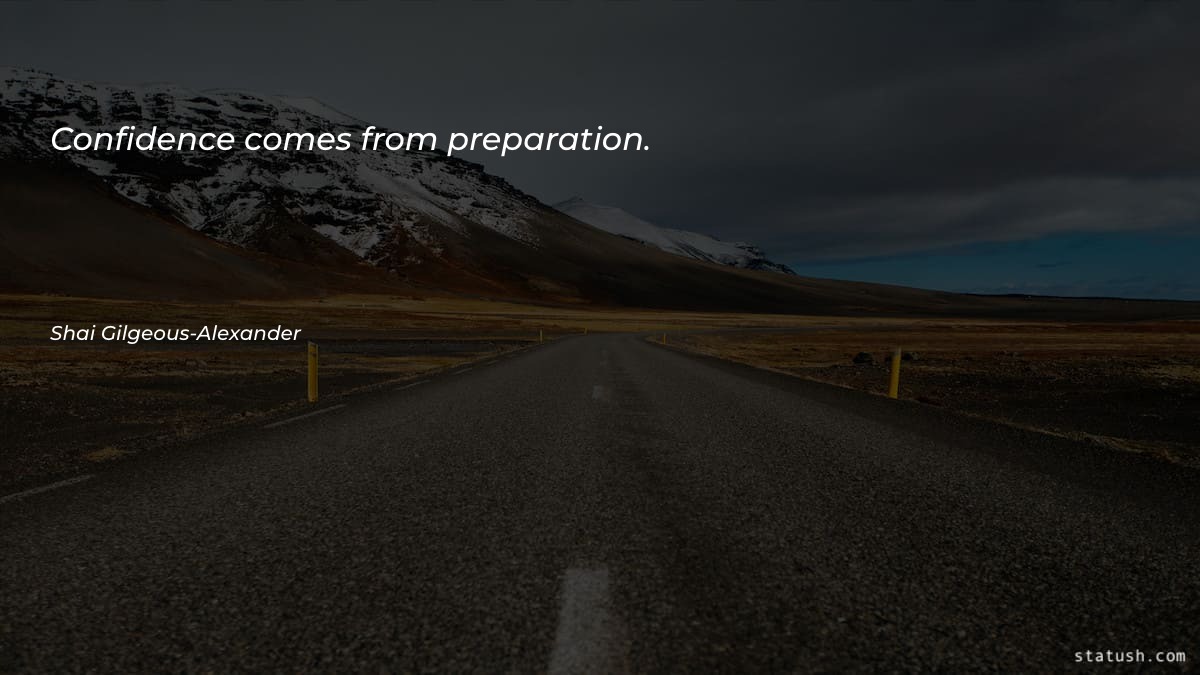 Confidence comes from preparation Motivational Quotes at statush.com