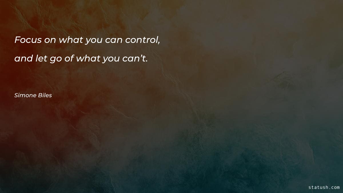 Focus on what you can - Motivational Quotes at statush.com