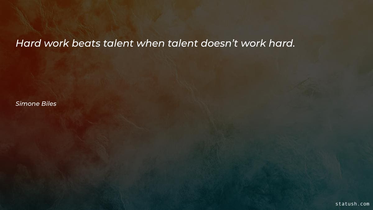 Hard work beats talent when - Motivational Quotes at statush.com