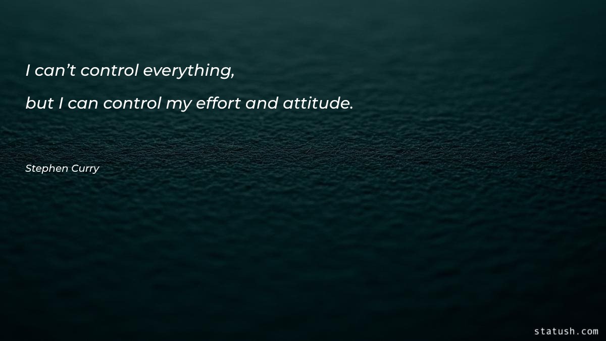 I can’t control everything, but - Motivational Quotes at statush.com