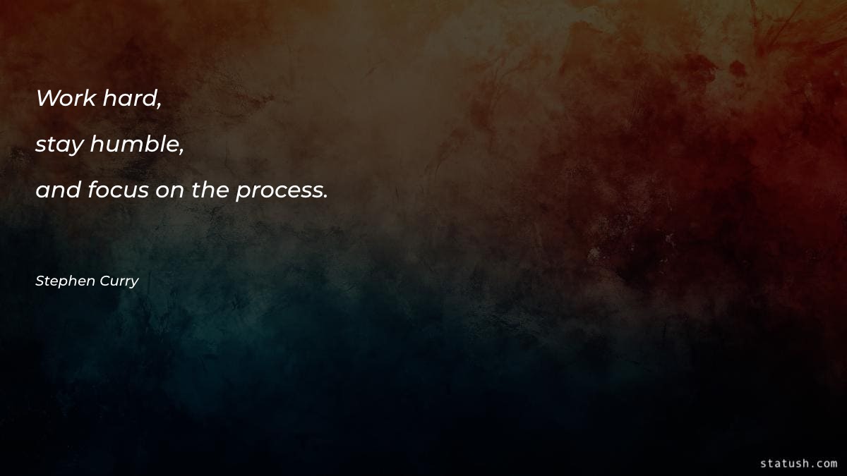 Work hard, stay humble, and - Motivational Quotes at statush.com