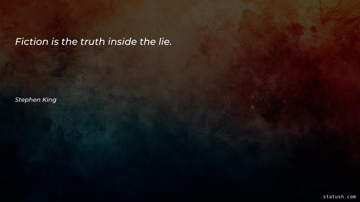 Fiction is the truth inside - Motivational Quotes at statush.com