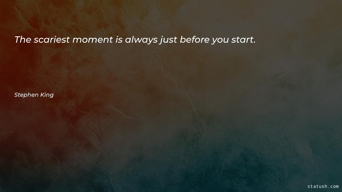 The scariest moment is always - Motivational Quotes at statush.com