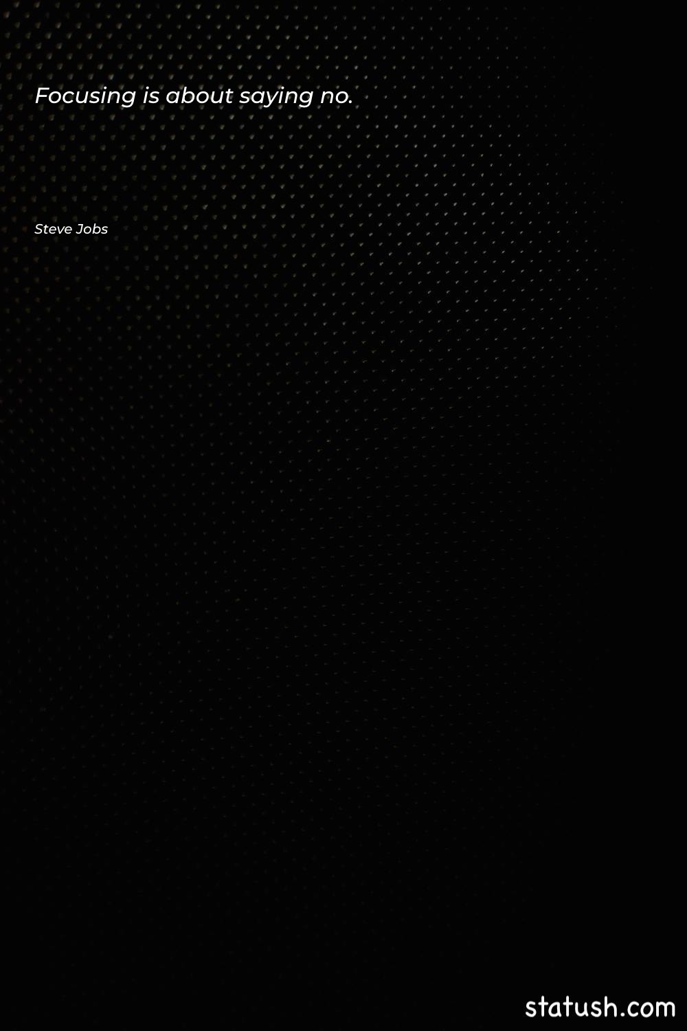 Focusing is about saying no