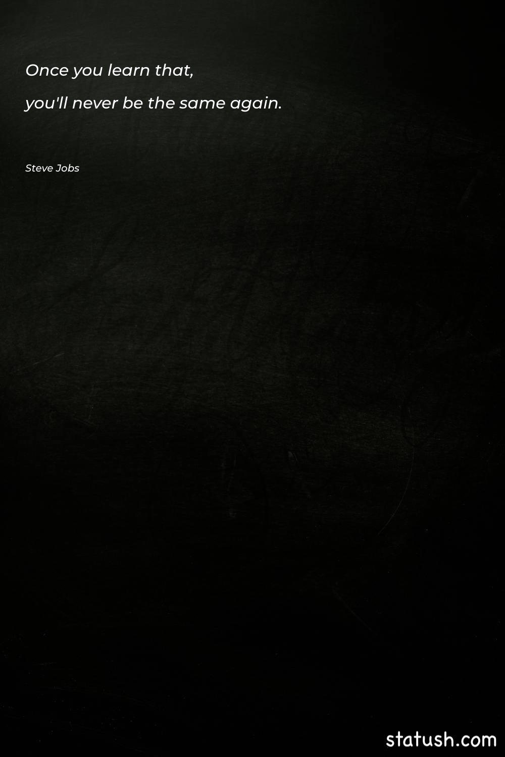 Once you learn that, you'll Motivational Quotes at statush.com