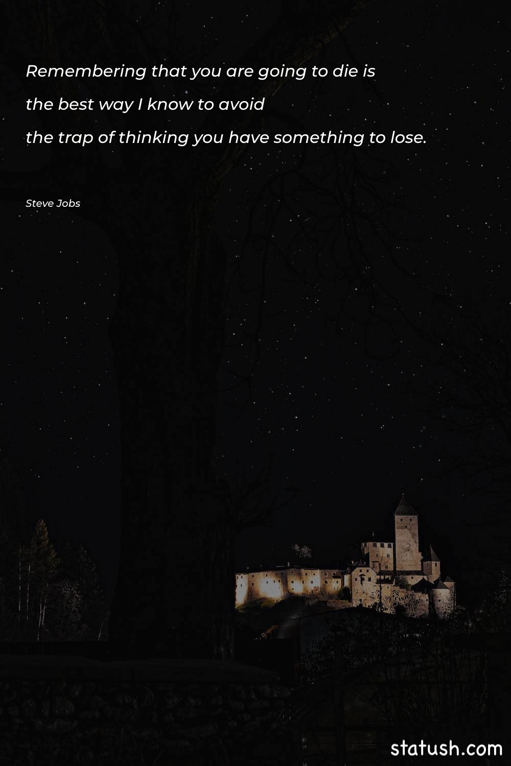 Remembering that you are going Motivational Quotes at statush.com