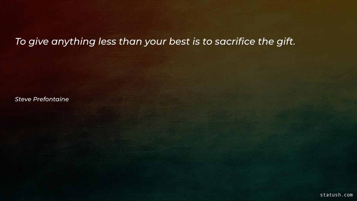 To give anything less than - Motivational Quotes at statush.com