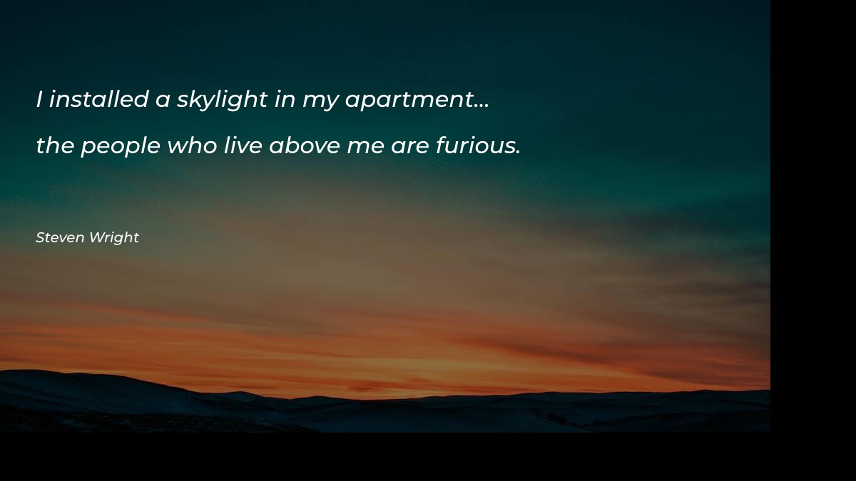 I installed a skylight in - Motivational Quotes at statush.com