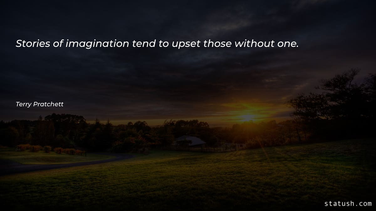 Stories of imagination tend to