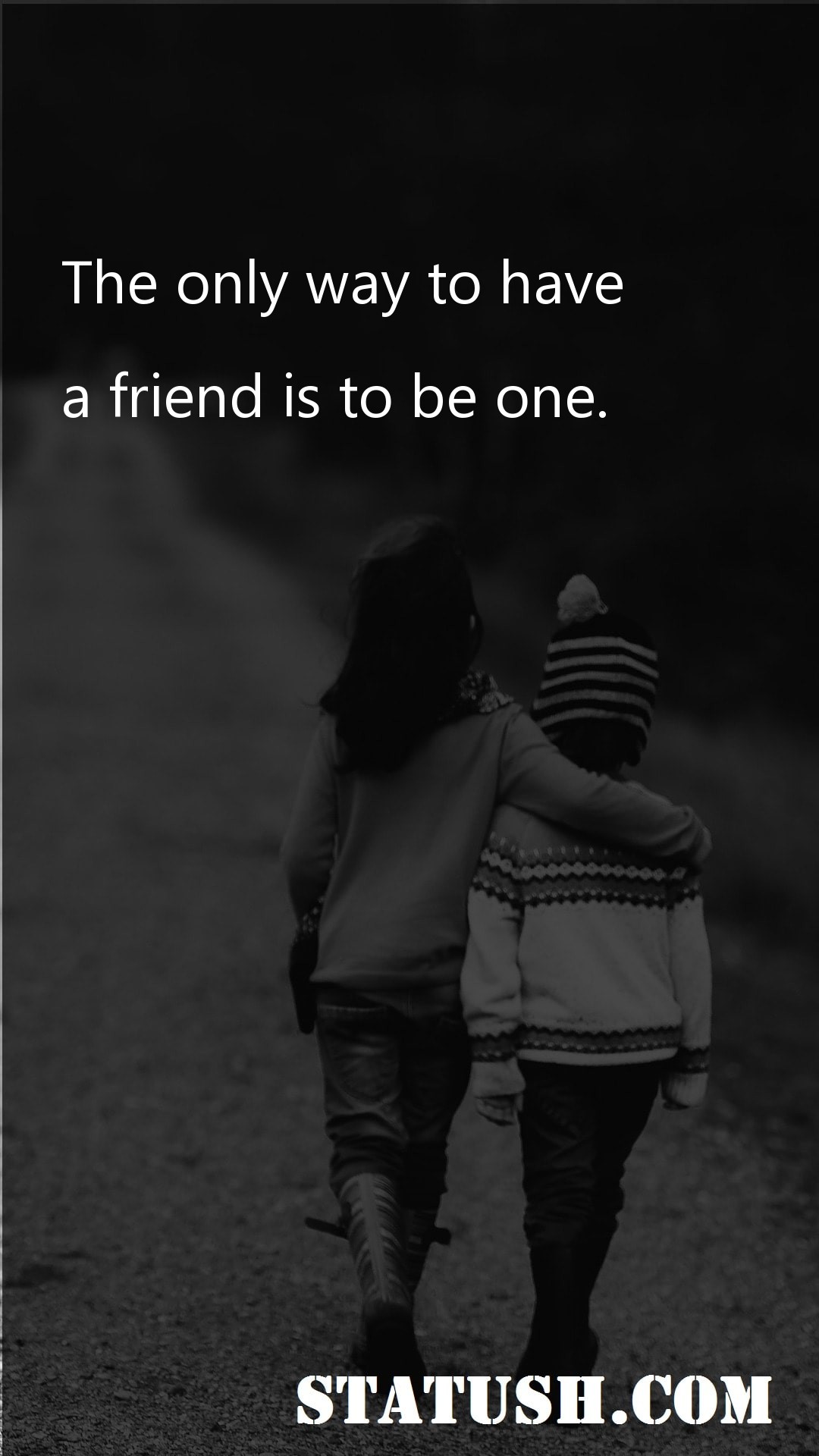 The only way to have - Friendship Quotes at statush.com