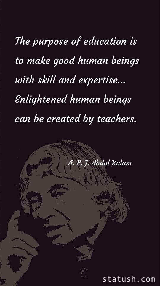 The purpose of education is to make good human beings - Education Quotes at statush.com