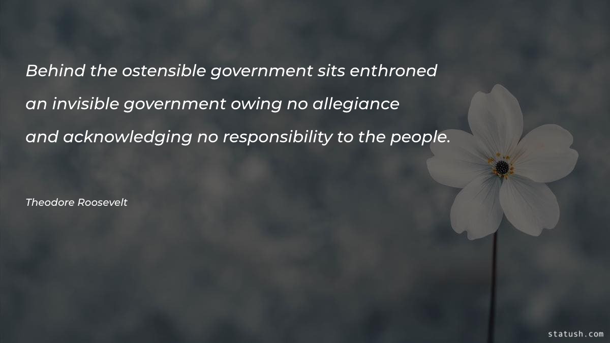 Behind the ostensible government Motivational Quotes at statush.com