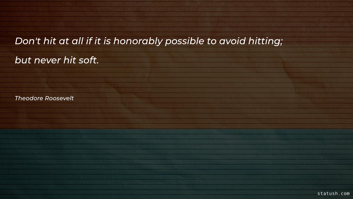 Don't hit at all if it is honorably possible Motivational Quotes at statush.com