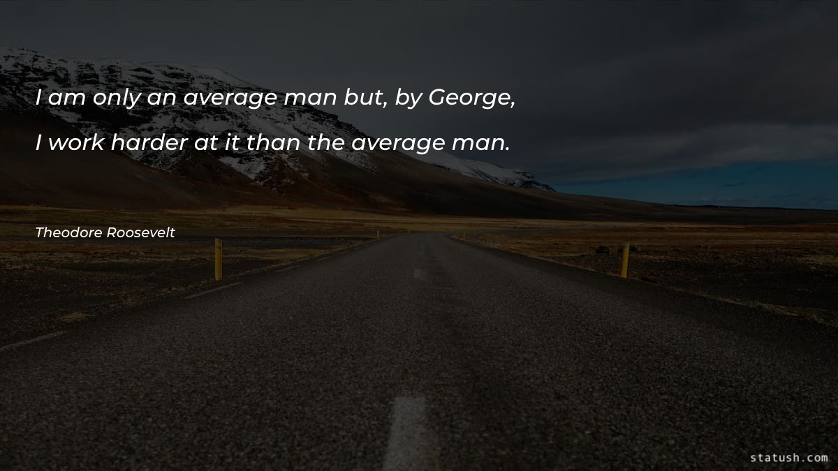 I am only an average man but
