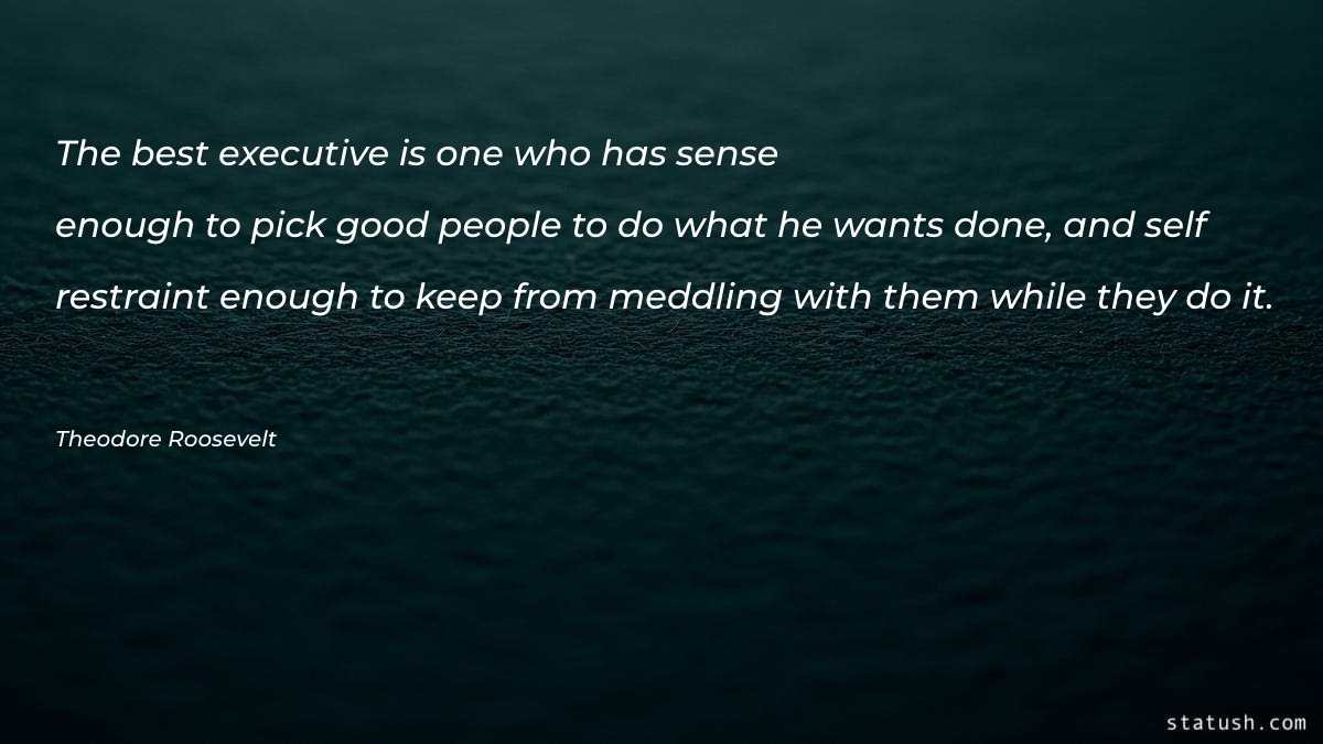The best executive is one who has sense Motivational Quotes at statush.com