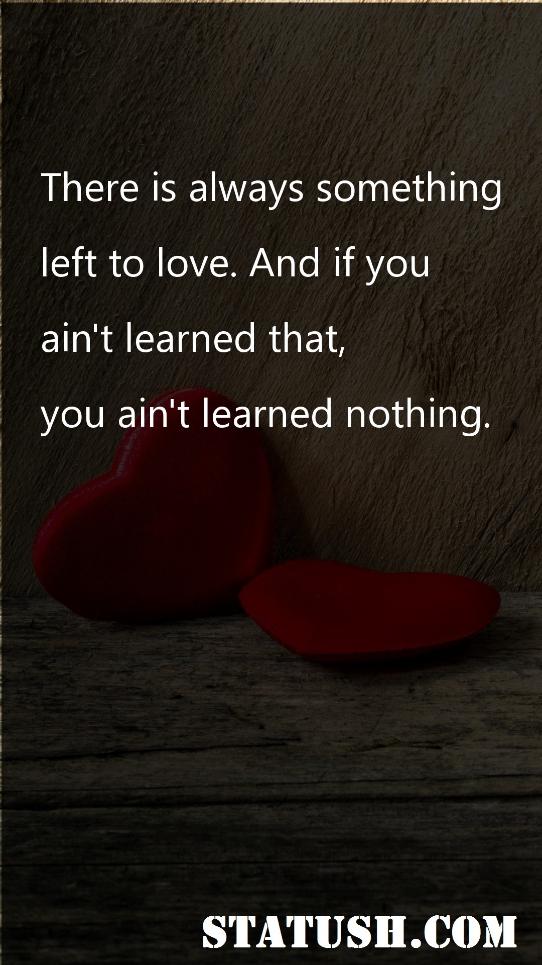 There is always something - Love Quotes at statush.com