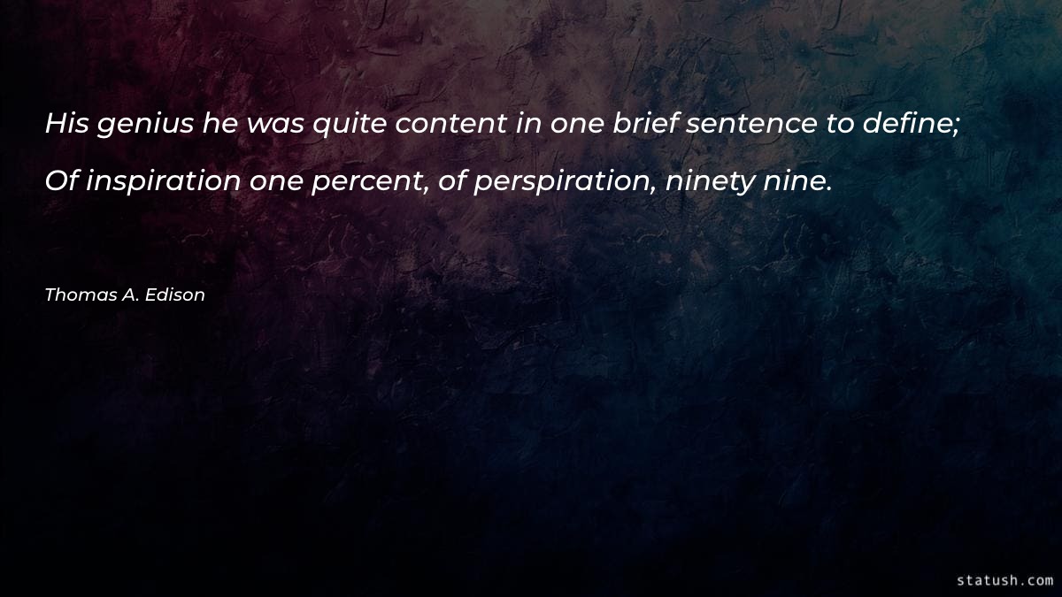 His genius he was quite content in one brief Motivational Quotes at statush.com