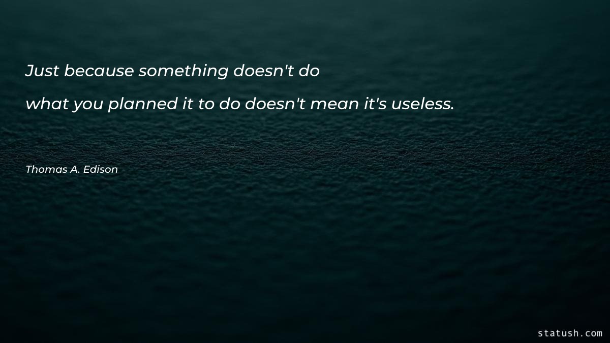 Just because something doesn't do Motivational Quotes at statush.com