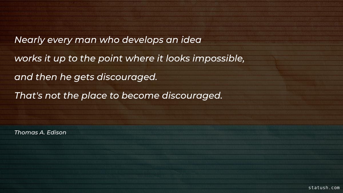 Nearly every man who develops Motivational Quotes at statush.com