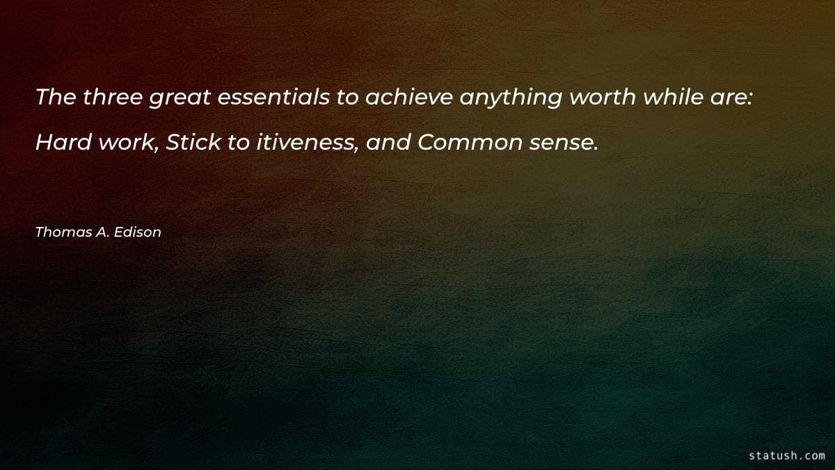 The three great essentials to achieve Motivational Quotes at statush.com