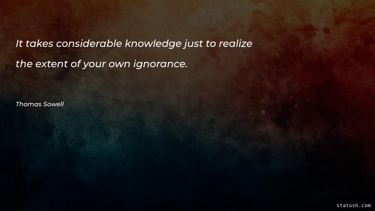 It takes considerable knowledge just Motivational Quotes at statush.com