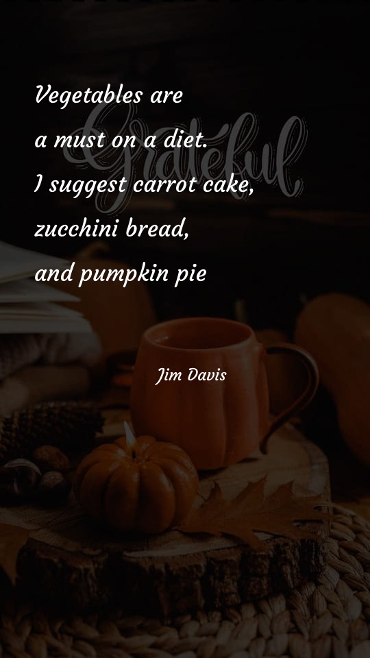 Vegetables are a must on a diet - Thanksgiving Quotes at statush.com