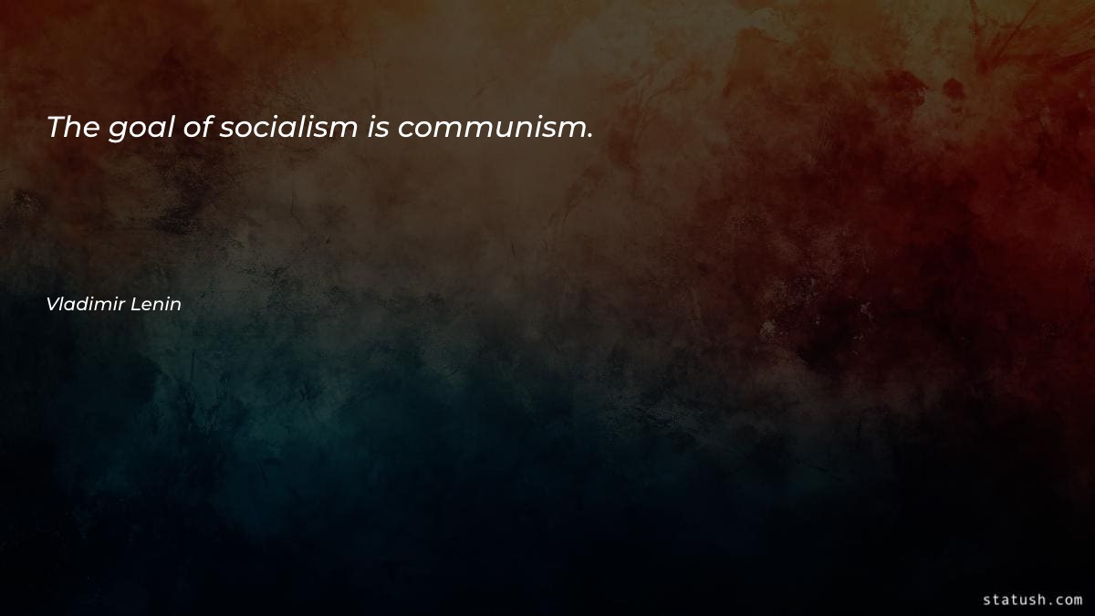 The goal of socialism is