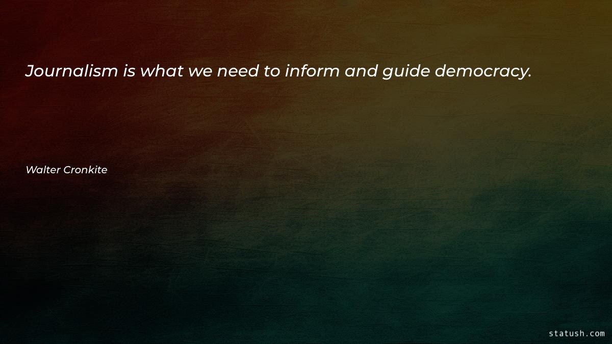 Journalism is what we need Motivational Quotes at statush.com