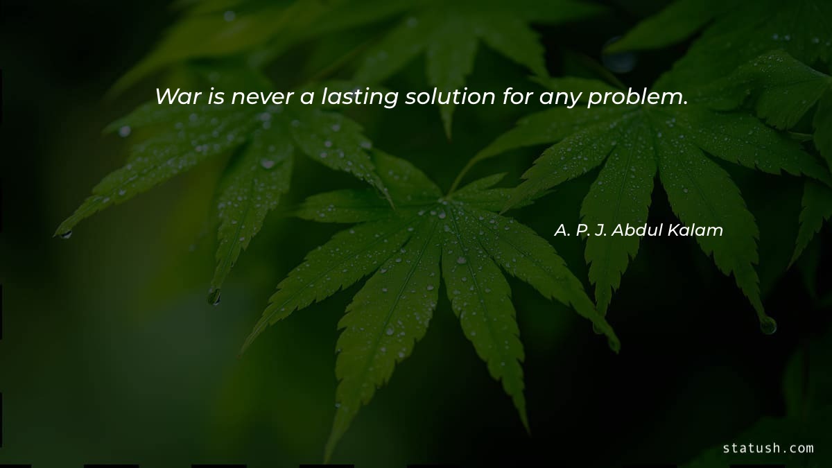 War is never a lasting solution for any problem. War Quotes at statush.com