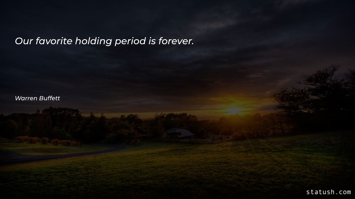 Our favorite holding period is Motivational Quotes at statush.com