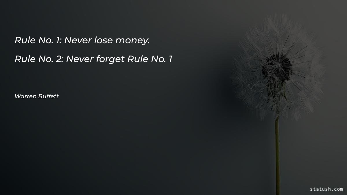 Rule No. 1: Never lose Money Quotes at statush.com
