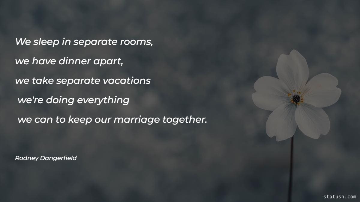 We sleep in separate rooms - Motivational Quotes at statush.com