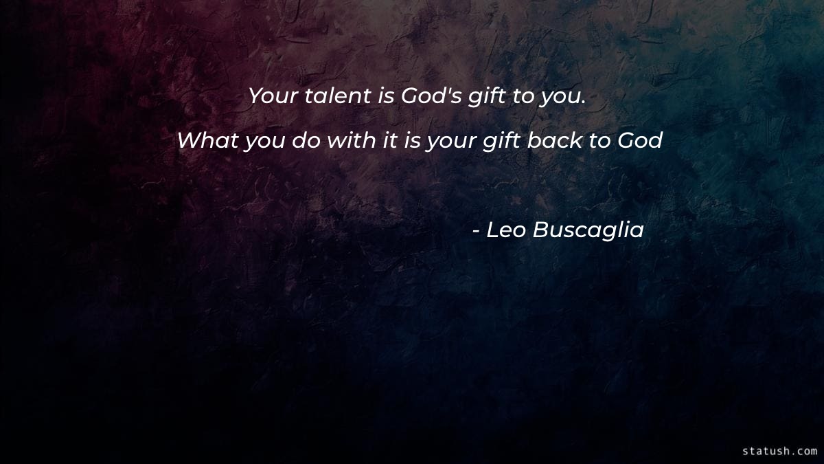 What you do with it is your gift back to God Motivational Quotes at statush.com