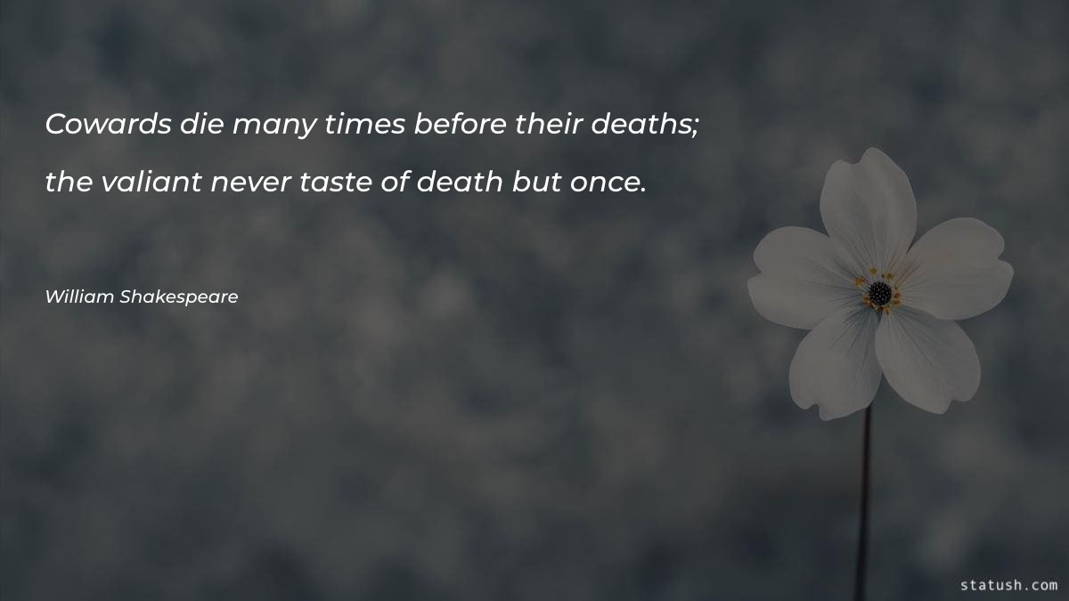 Cowards die many times before