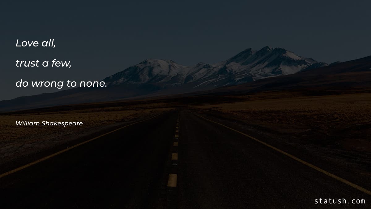 Love all, trust a few