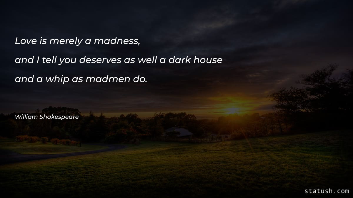 Love is merely a madness - Jealousy Quotes at statush.com