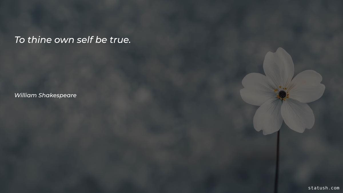 To thine own self be