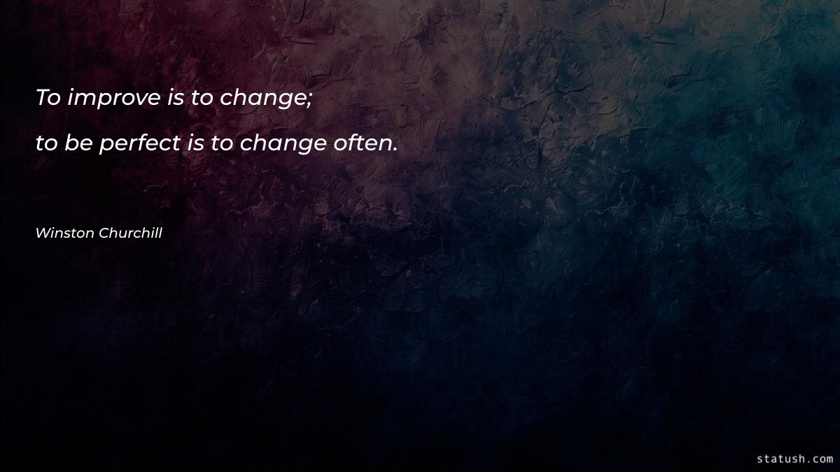 To improve is to change