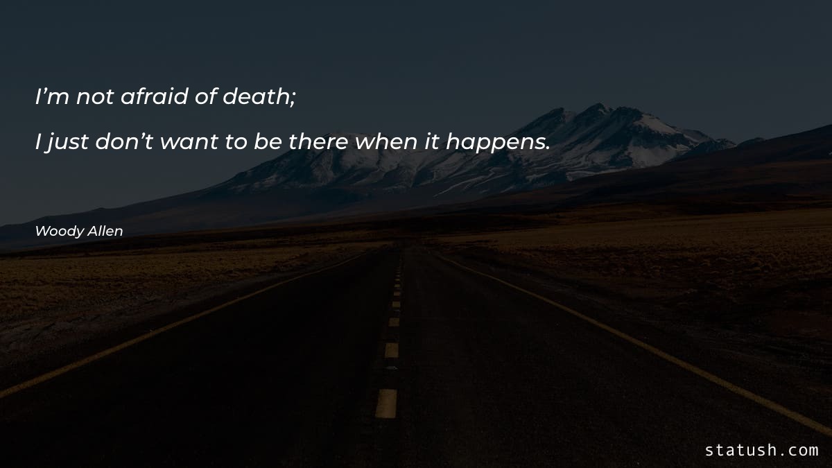 I’m not afraid of death Motivational Quotes at statush.com